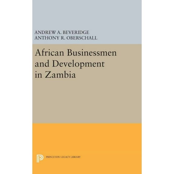 Princeton Legacy Library African Businessmen and Development in Zambia, Book 1433, (Hardcover)