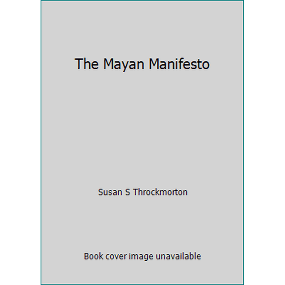 Pre-Owned The Mayan Manifesto (Paperback) 0615588050 9780615588056