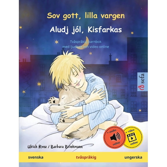 Sefa Bilderböcker På Två Språk Sov gott, lilla vargen - Aludj jól, Kisfarkas (svenska - ungerska): Tvåspråkig barnbok, med ljudbok och video online, (Paperback)