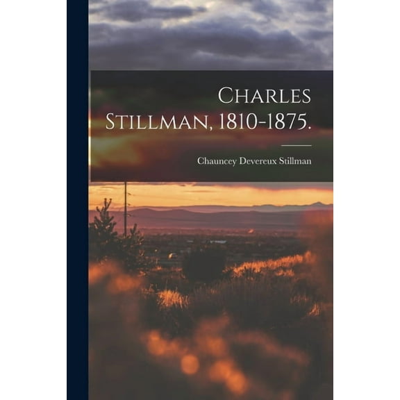 Charles Stillman, 1810-1875., (Paperback)