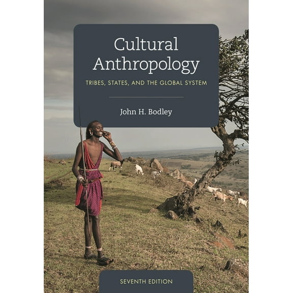 Cultural Anthropology: Tribes, States, and the Global System, (Paperback)