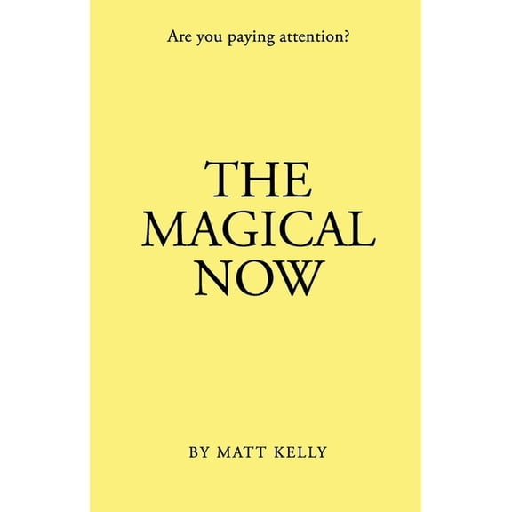 The Magical Now: Are you Paying Attention?, (Paperback)