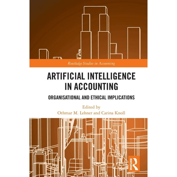 Routledge Studies in Accounting Artificial Intelligence in Accounting: Organisational and Ethical Implications, (Paperback)