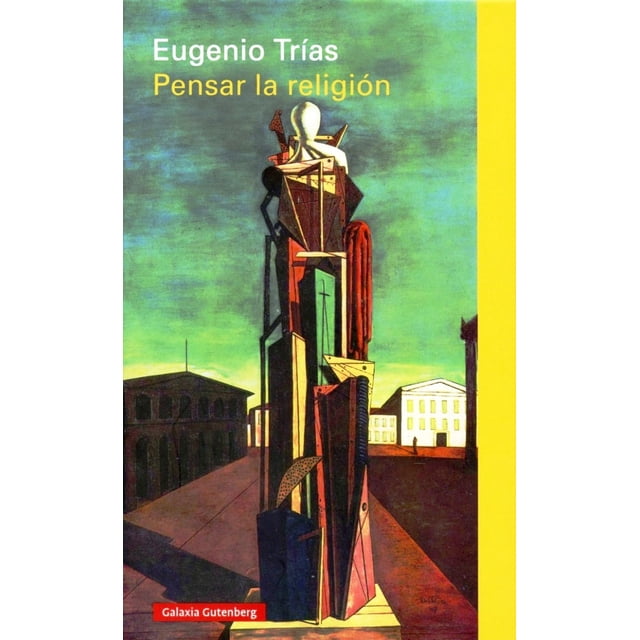 PENSAR LA RELIGION GALAXIA GUTENBERG EUGENIO TRIAS