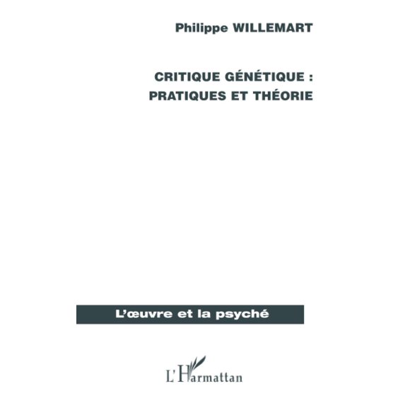 Critique génétique : pratiques et théorie (French Edition)