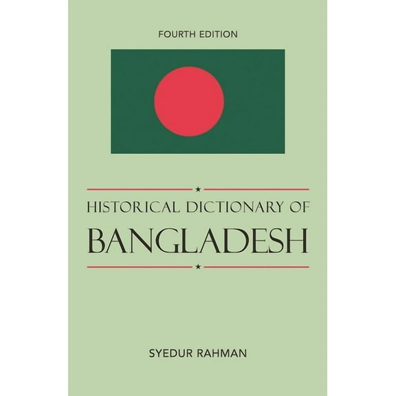 Historical Dictionaries of Asia, Oceania Historical Dictionary of Bangladesh, Book 75, (Hardcover)