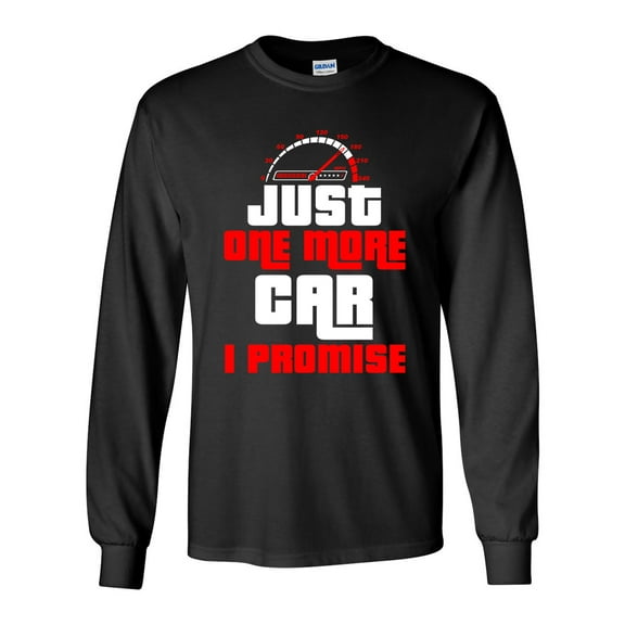 Long Sleeve Adult T-Shirt Just One More Car I Promise Funny DT