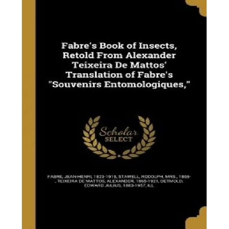Fabre S Book Of Insects Retold From Alexander Teixeira De
