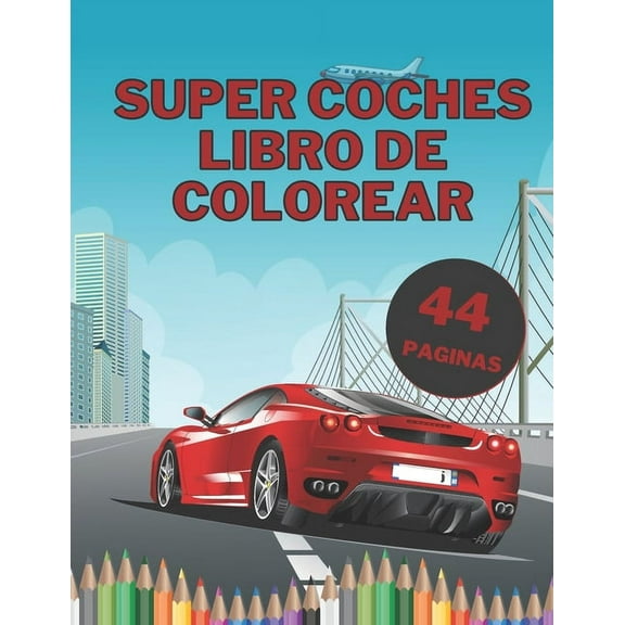 Super Coches Libro De Colorear: Grandes coches exóticos para niños y adultos para pintar relajaciones con páginas negras (Paperback)