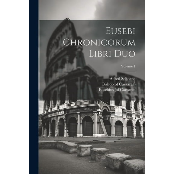 Eusebi Chronicorum Libri Duo; Volume 1 (Paperback)