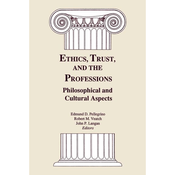 Ethics, Trust, and the Professions: Philosophical and Cultural Aspects, (Paperback)