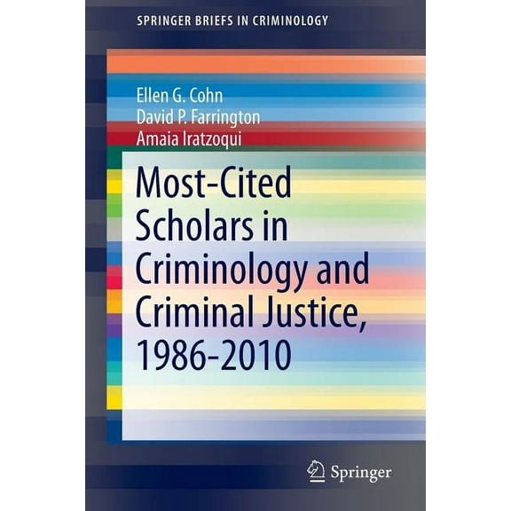 Springerbriefs in Criminology Most-Cited Scholars in Criminology and Criminal Justice, 1986-2010, (Paperback)
