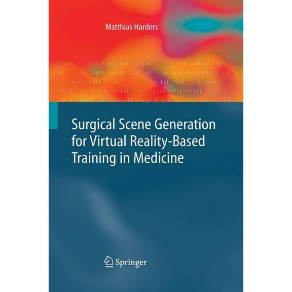 Surgical Scene Generation for Virtual Reality-Based Training in Medicine, (Paperback)