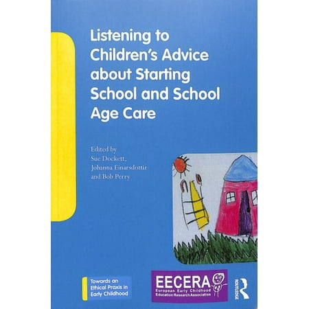 Towards an Ethical Praxis in Early Childhood: Listening to Children's Advice about Starting School and School Age Care (Best Age To Start Child Care)