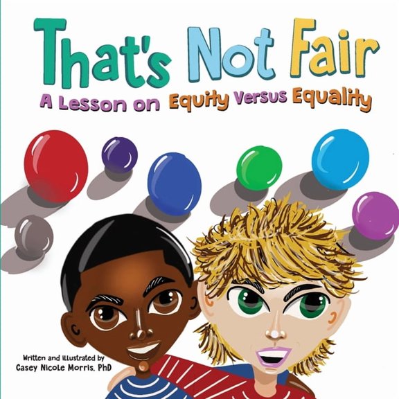 That's Not Fair: A Lesson on Equity Versus Equality, (Paperback)