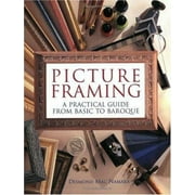 Picture Framing : A Practical Guide From Basic To Baroque [Paperback - Used]