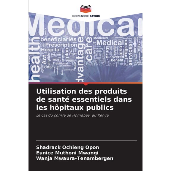 Utilisation des produits de santé essentiels dans les hôpitaux publics, (Paperback)