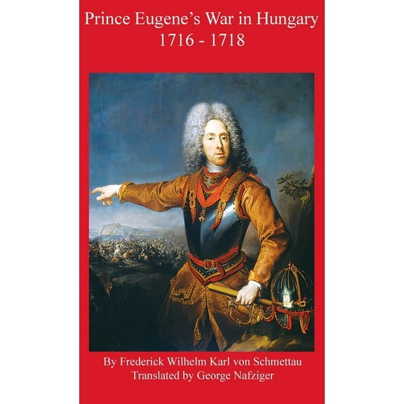 Prince Eugene's War in Hungary 1716 - 1718, (Hardcover)