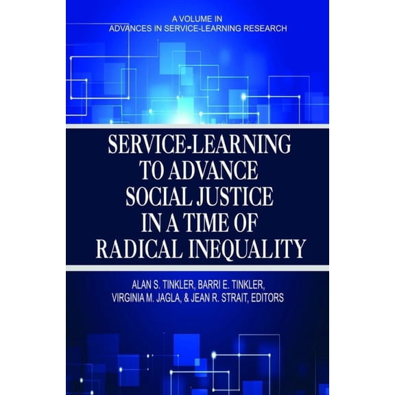 Advances in Service-Learning Research Service-Learning to Advance Social Justice in a Time of Radical Inequality, (Hardcover)