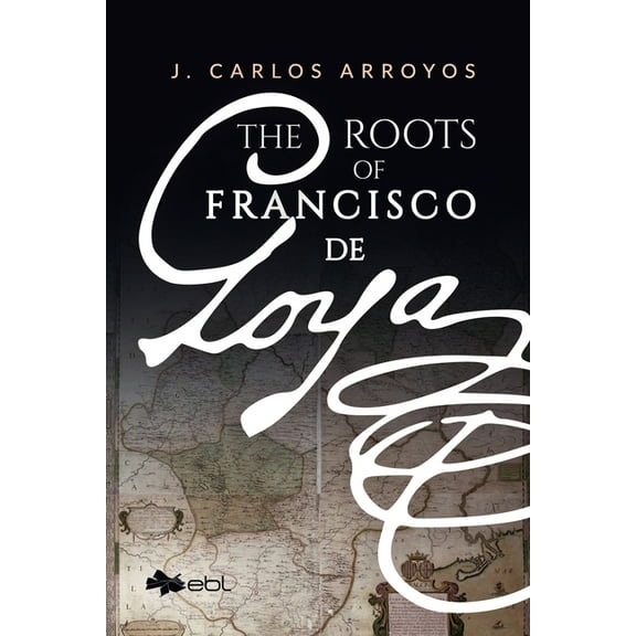 The Roots of Francisco de Goya, (Paperback)