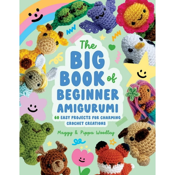 The Big Book of Beginner Amigurumi: 60 Easy Projects for Charming Crochet Creations, (Paperback)