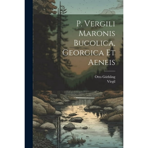 P. Vergili Maronis Bucolica, Georgica et Aeneis (Paperback)