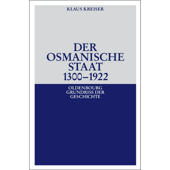 Oldenbourg Grundriss Der Geschichte Der Osmanische Staat 1300-1922, Book 30, (Paperback)