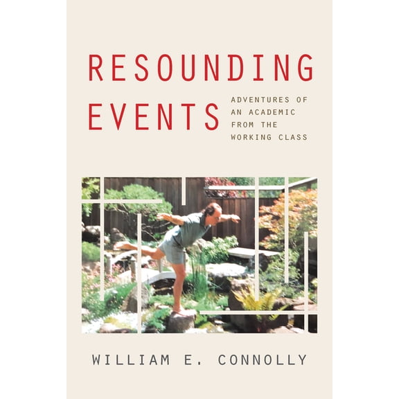 Resounding Events: Adventures of an Academic from the Working Class, (Hardcover)