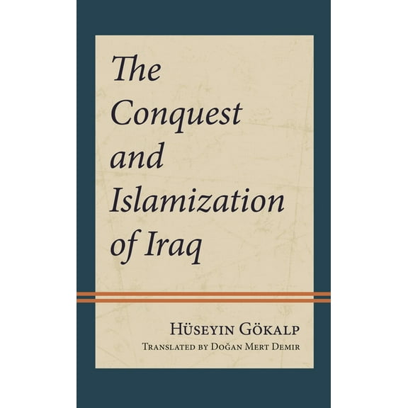 The Conquest and Islamization of Iraq, (Hardcover)