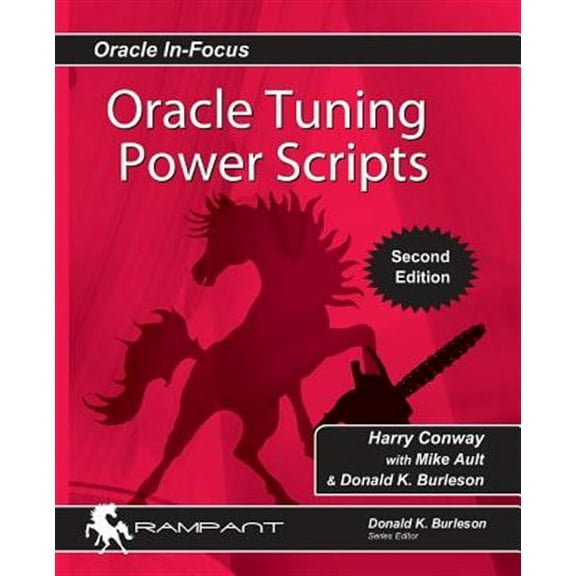 Oracle In-Focus: Oracle Tuning Power Scripts: With 100 High Performance SQL Scripts (Paperback)