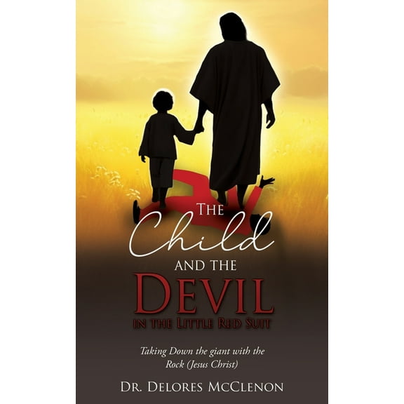 The Child and the Devil in the Little Red Suit: Taking Down the giant with the Rock (Jesus Christ), (Paperback)