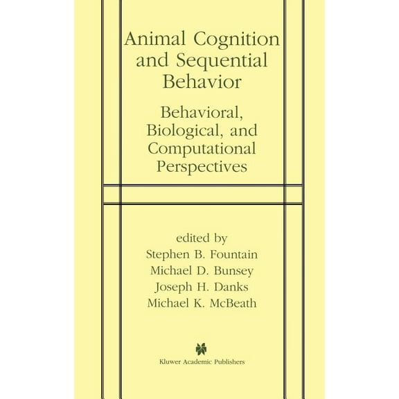 Animal Cognition and Sequential Behavior: Behavioral, Biological, and Computational Perspectives, (Hardcover)