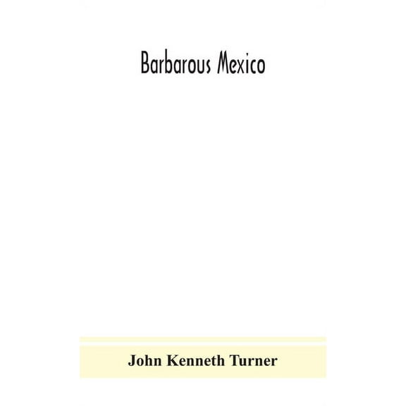 Barbarous Mexico, (Hardcover)