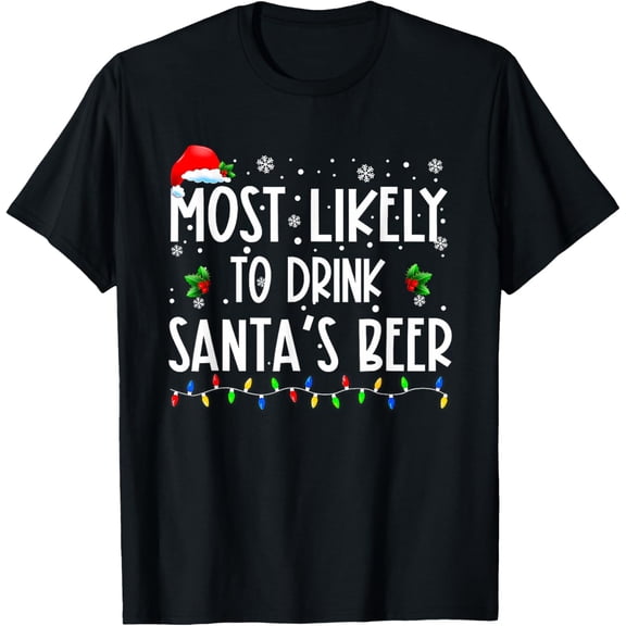 Exquisite and comfortable-Most Likely To Drink Santa's Beer Christmas T-Shirt
