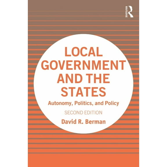Local Government and the States: Autonomy, Politics, and Policy, (Paperback)