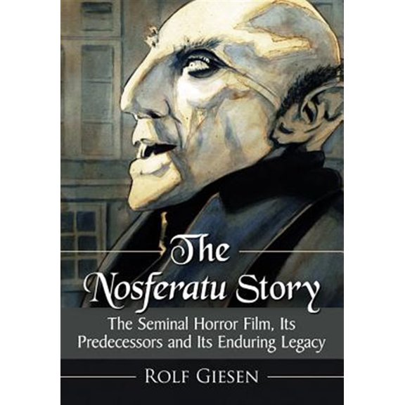 Pre-Owned The Nosferatu Story: The Seminal Horror Film, Its Predecessors and Its Enduring Legacy, (Paperback)