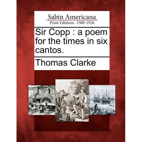 Sir Copp: A Poem for the Times in Six Cantos. (Paperback)
