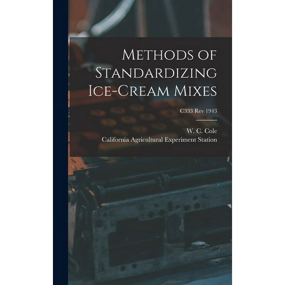 Methods of Standardizing Ice-cream Mixes; C333 rev 1943, (Hardcover)