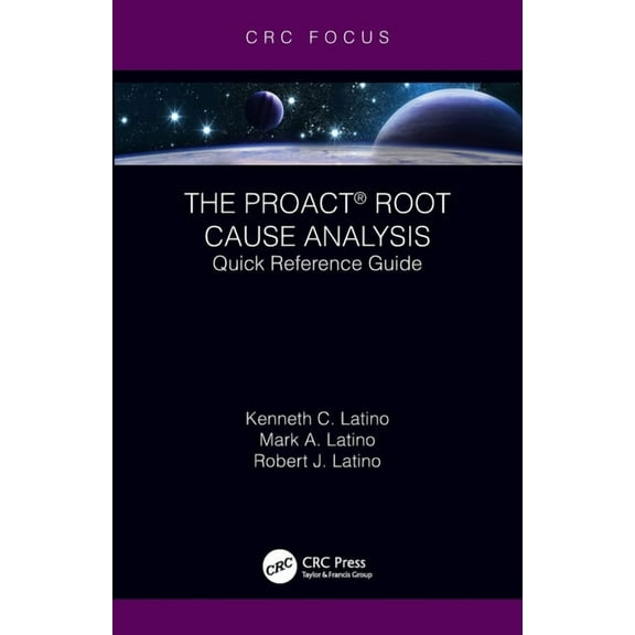 Reliability, Maintenance, and Safety Eng The PROACT(R) Root Cause Analysis: Quick Reference Guide, (Paperback)
