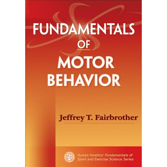 Fundamentals of Motor Behavior (Paperback)