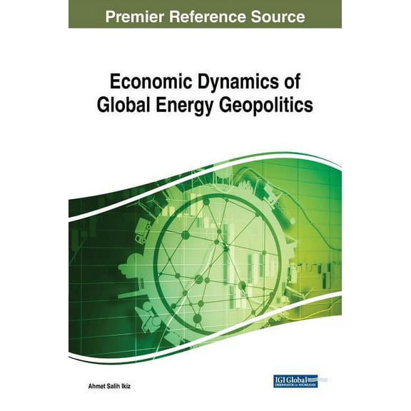 Economic Dynamics of Global Energy Geopolitics (Hardcover)