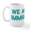 thumbnail image 2 of CafePress - We Are All Immigrants - 15 oz Ceramic Large White Novelty Mug, 2 of 6