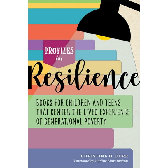 Profiles in Resilience : Books for Children and Teens That Center the Lived Experience of Generational Poverty (Paperback)
