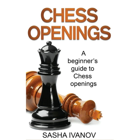 Chess Openings: A Beginner's Guide to Chess Openings, (Hardcover)