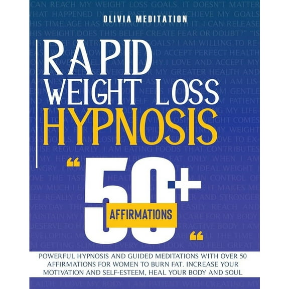Rapid Weight Loss Hypnosis: Powerful Hypnosis and Guided Meditations with Over 50 Affirmations for Women to Burn Fat. Increase Your Motivation and Self-Esteem, Heal Your Body and Soul (Paperback)