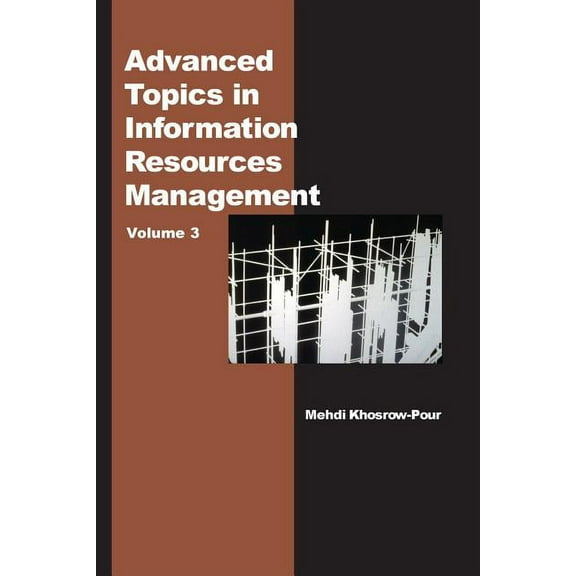 Advanced Topics in Information Resources Advanced Topics in Information Resources Management, Volume 3, Book 03, (Hardcover)