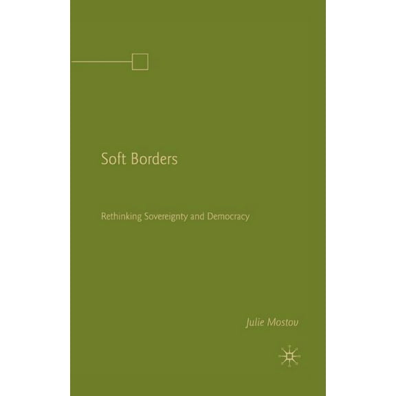 Soft Borders: Rethinking Sovereignty and Democracy, (Paperback)
