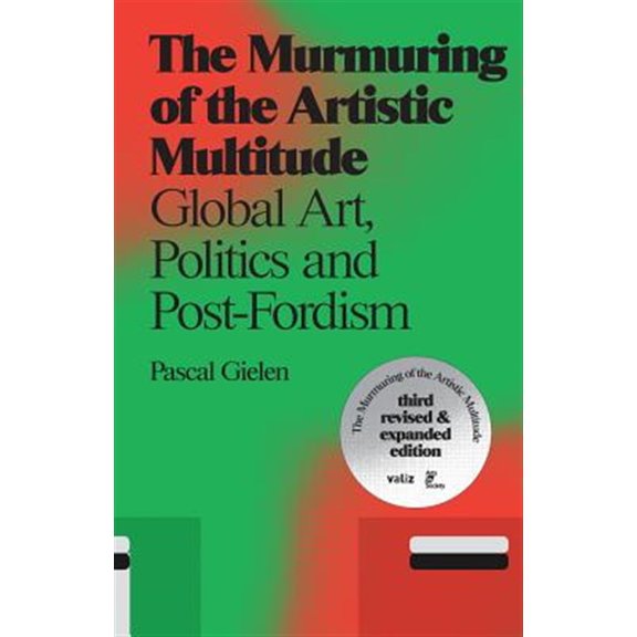 Pre-Owned The Murmuring of the Artistic Multitude: Global Art, Politics and Post-Fordism (Paperback) by Pascal Gielen
