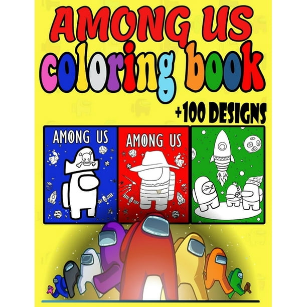 Among us coloring book : +100 designs, NEW High Quality Among us coloring Designs For Kids And Adults - New Coloring Pages - 8,5x11 (Paperback)