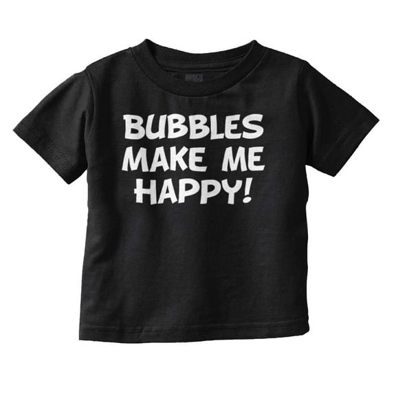 Bubbles Make Me Happy Fun Playtime Toddler Boy Girl T Shirt Infant Toddler Brisco Brands 12M